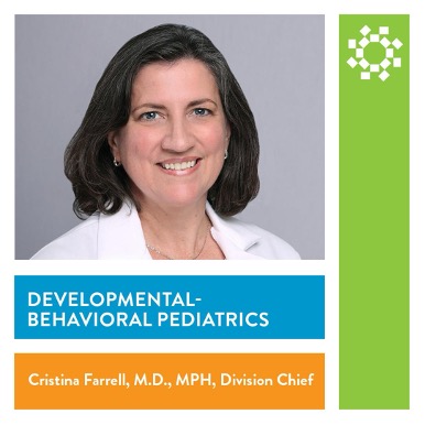 Cristina Farrell, M.D., MPH, Division Chief, developmental - behavioral pediatrics